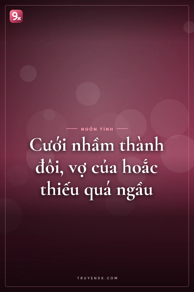 Cưới nhầm thành đôi, vợ của hoắc thiếu quá ngầu