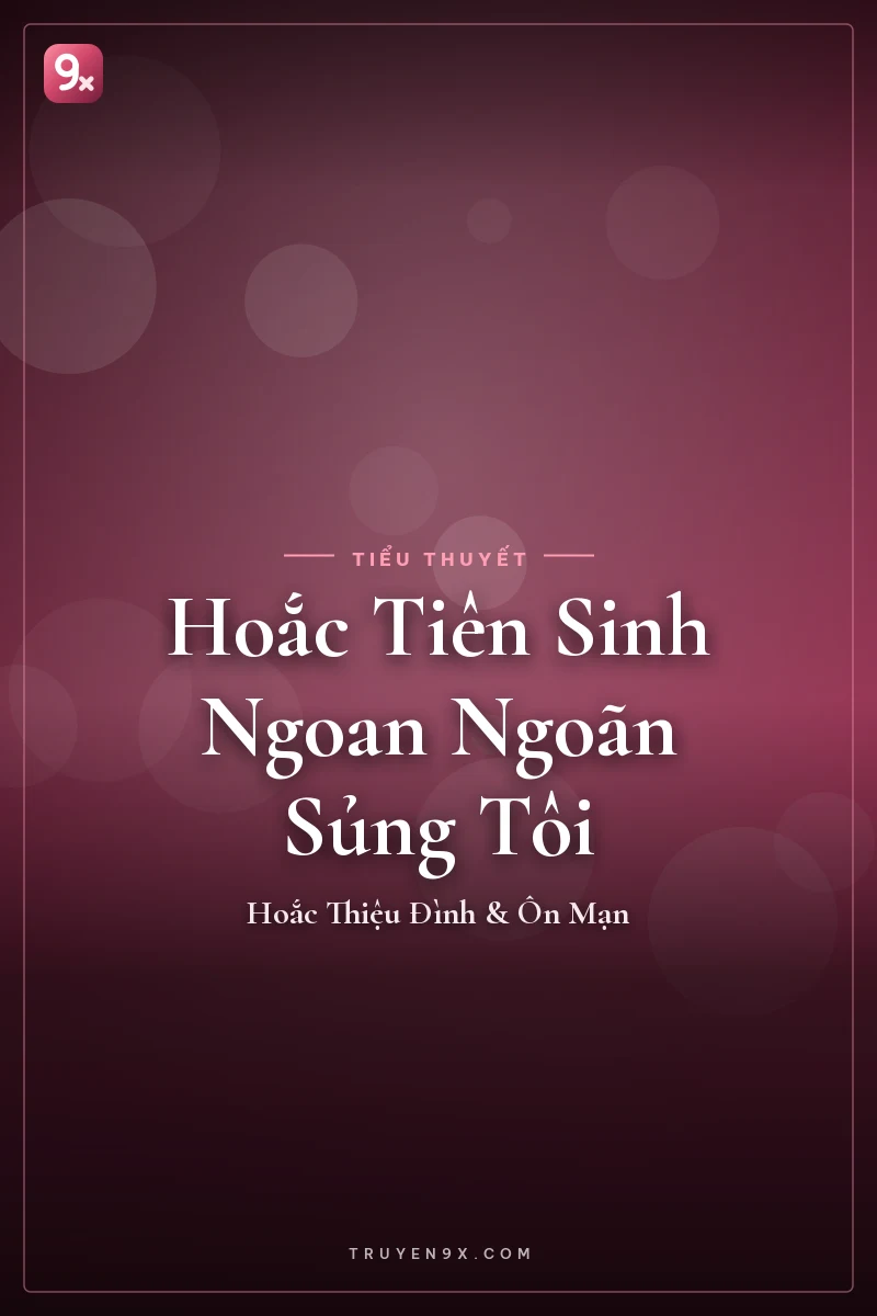 Hoắc Tiên Sinh Ngoan Ngoãn Sủng Tôi - Hoắc Thiệu Đình & Ôn Mạn