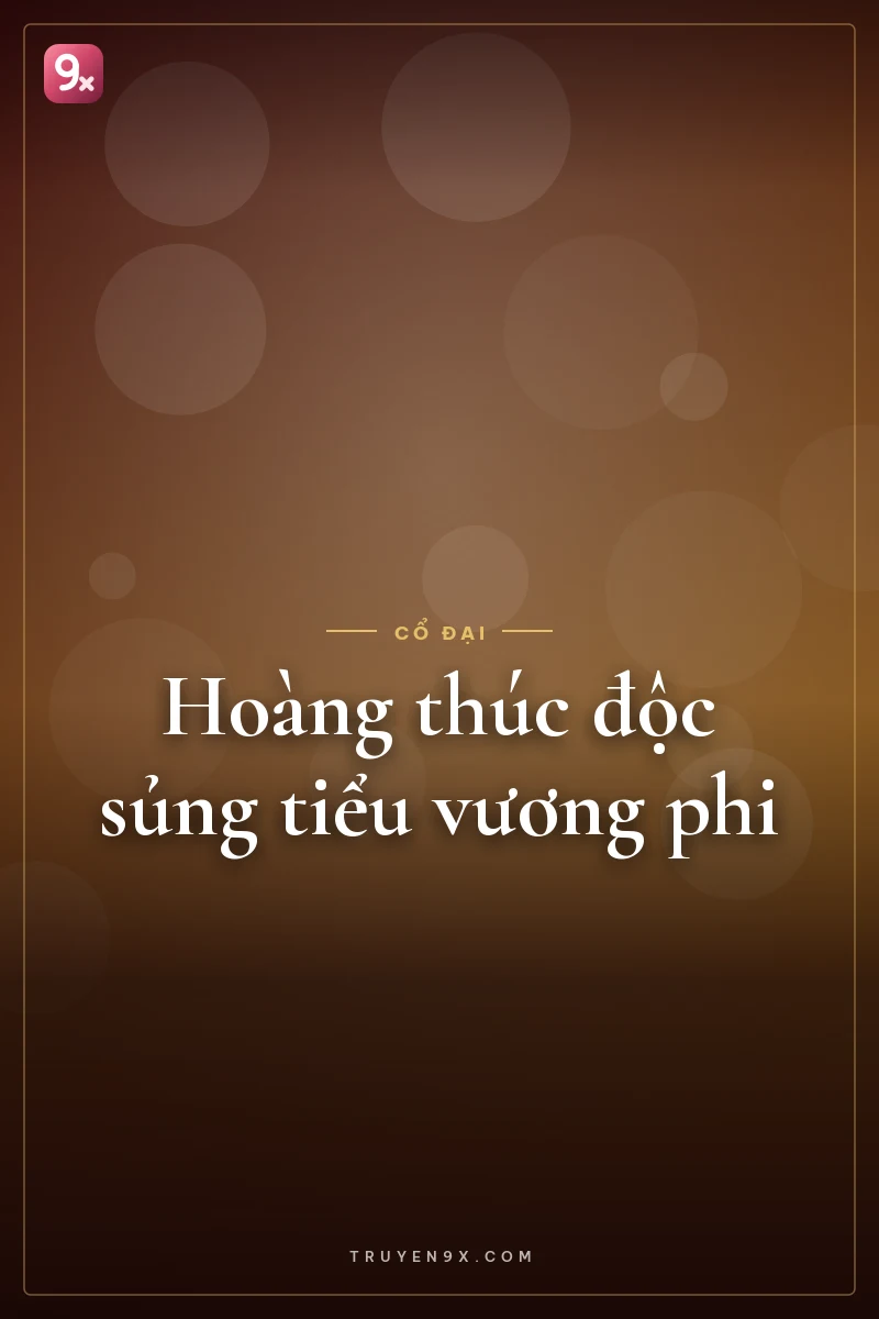 Hoàng thúc độc sủng tiểu vương phi