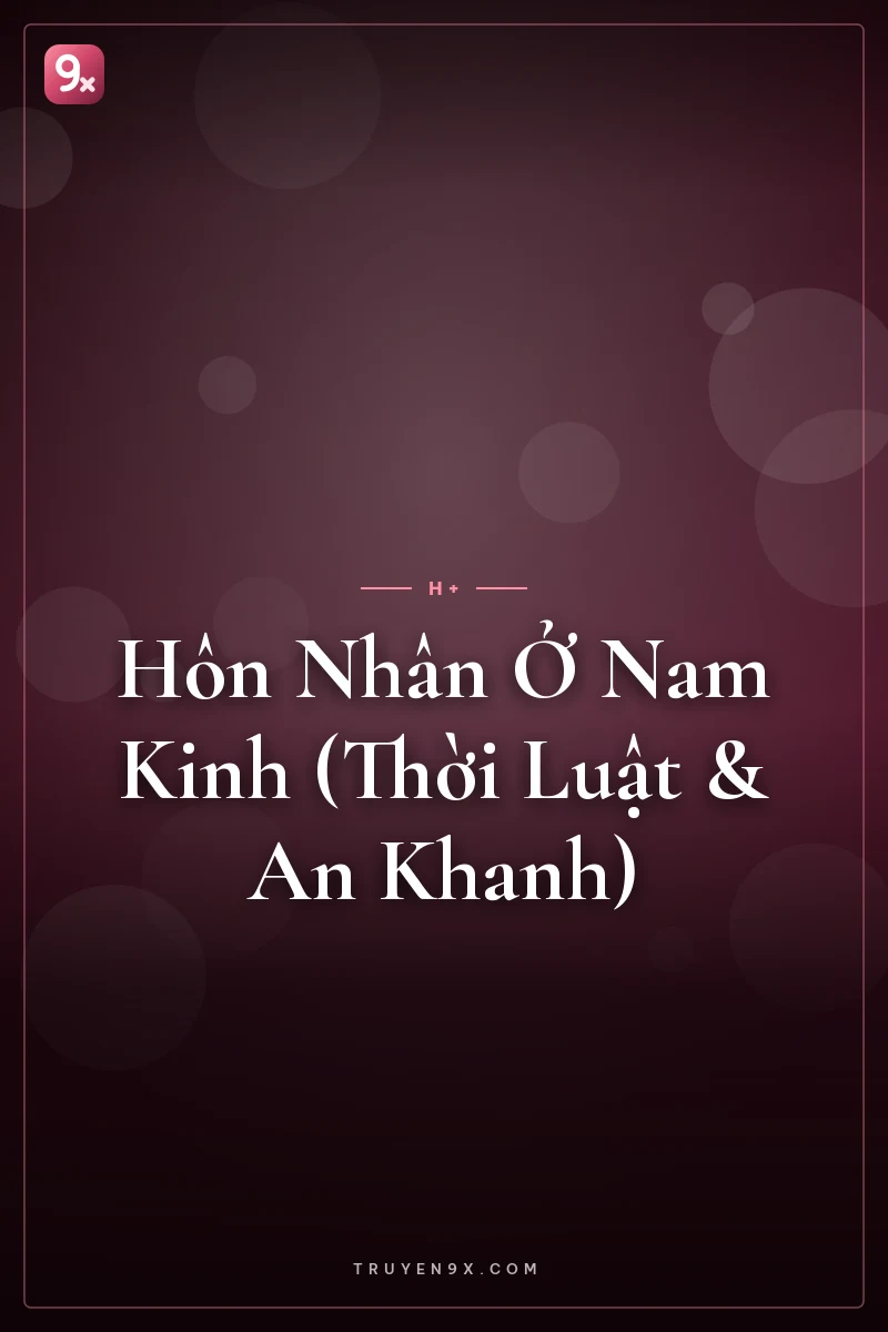 Hôn Nhân Ở Nam Kinh (Thời Luật & An Khanh)