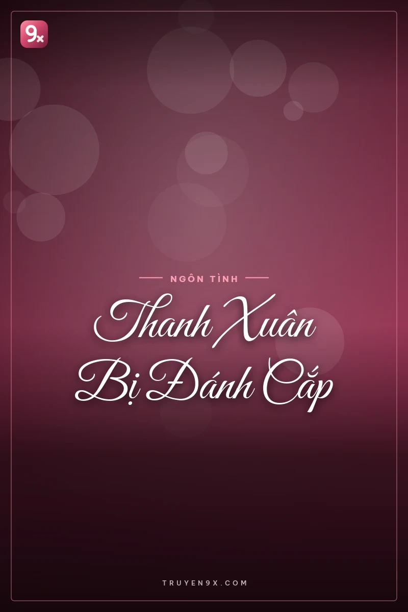 Thanh Xuân Bị Đánh Cắp