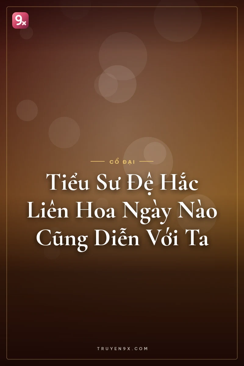 Tiểu Sư Đệ Hắc Liên Hoa Ngày Nào Cũng Diễn Với Ta